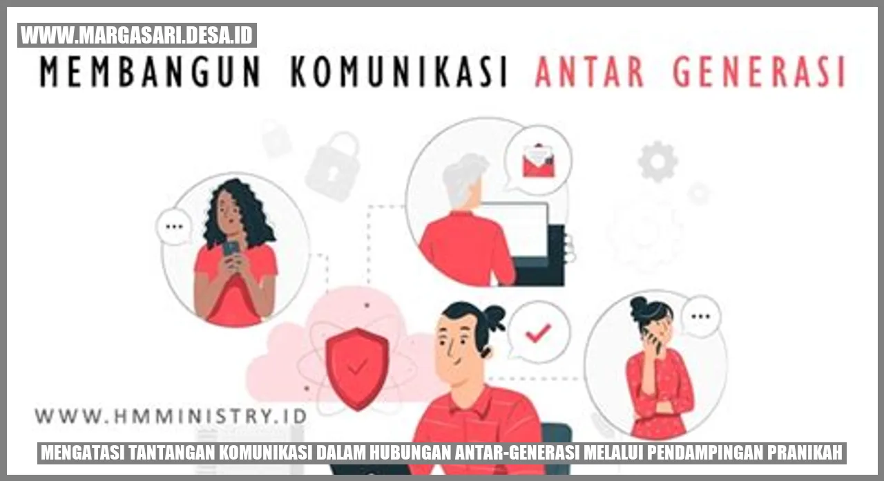 Mengatasi Tantangan Komunikasi Dalam Hubungan Antar Generasi Melalui