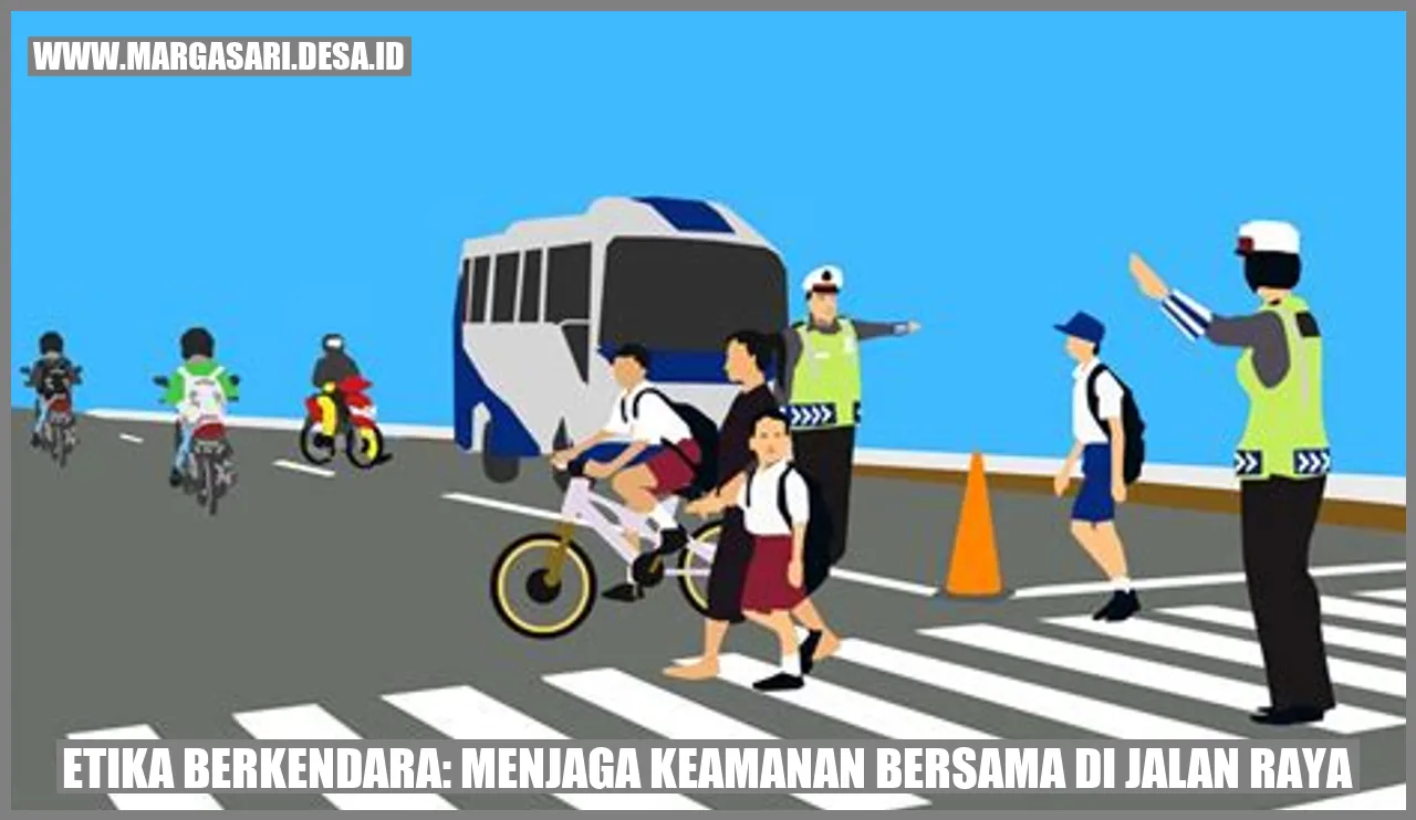 Etika Berkendara: Menjaga Keamanan Bersama di Jalan Raya