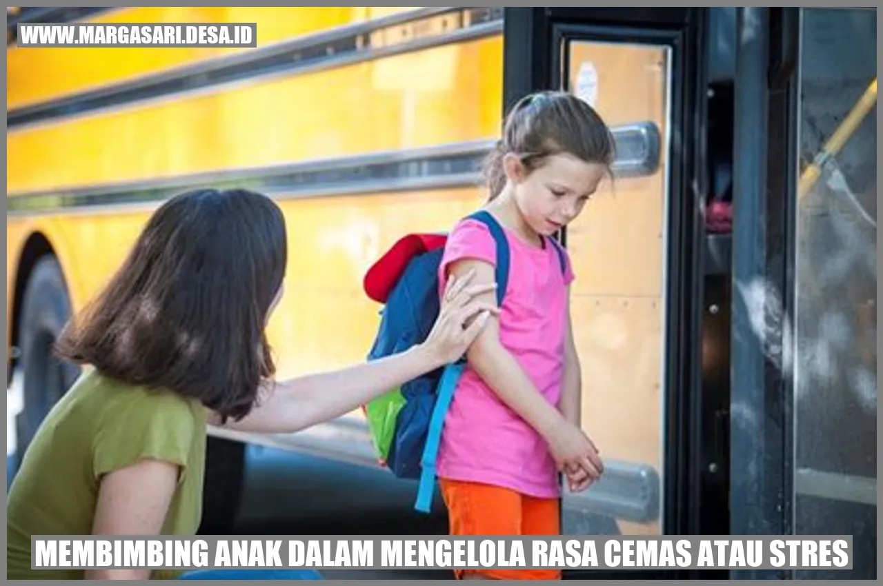 Membimbing Anak dalam Mengelola Rasa Cemas atau Stres